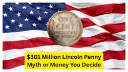 Is the Lincoln Wheat Penny Worth $301 Million Still Out There?