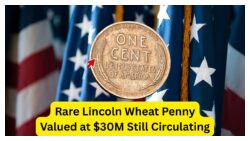 Could You Have a Lincoln Wheat Penny Worth $30 Million in Your Pocket?