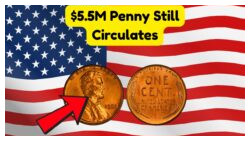 The Lincoln Wheat Penny Valued at $5.5 Million, Still in Circulation
