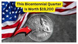 Could Your Spare Change Hold a $19,200 Rare Bicentennial Quarter? Find Out Today!